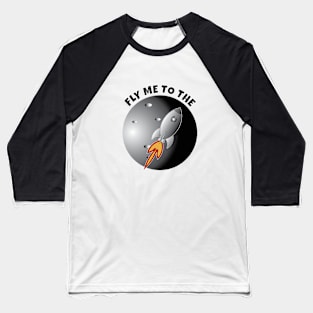 Fly Me To The Moon Baseball T-Shirt